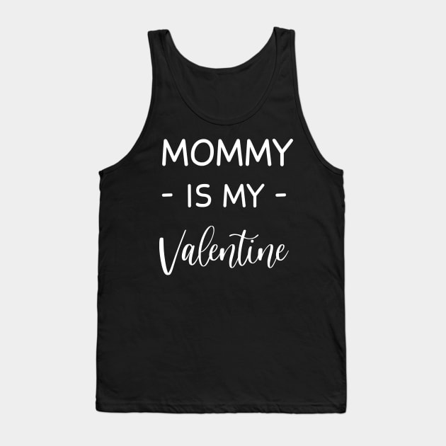 Mommy Is My Valentine , Mommy Lover , Funny Valentines , Valentines Day , Mommy lover, Fur  Mommy For Life,  Mommy Valentine Tank Top by creativitythings 